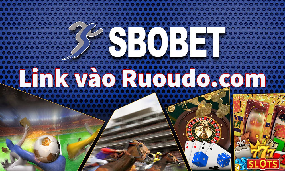 Ruoudo.com link vào nhà cái Sbobet chính thức mới nhất