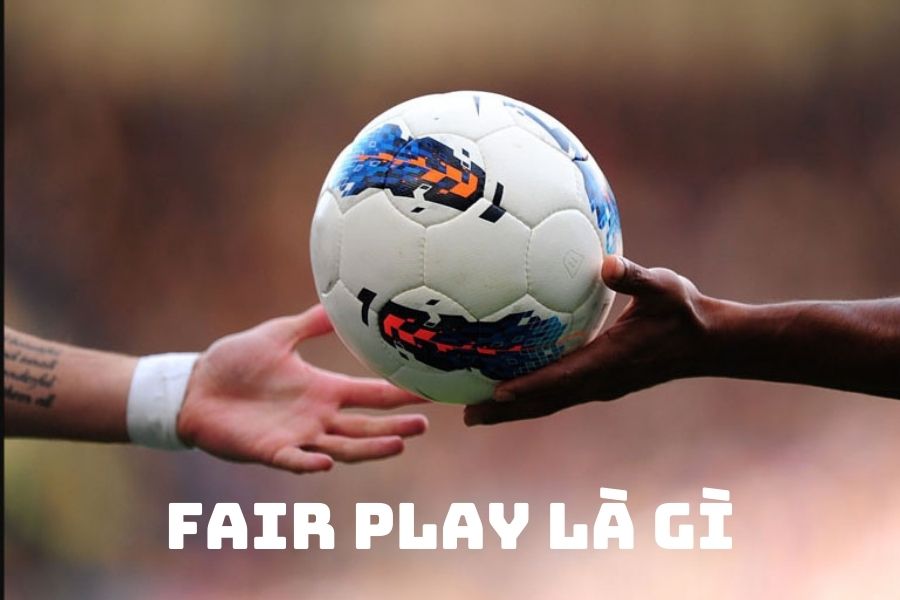 Fair Play là gì Luật Fair Play trong bóng đá