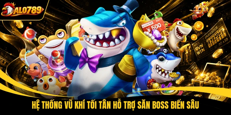 he thong vu khi toi tan ho tro san boss bien sau Hệ thống vũ khí tối tân hỗ trợ săn boss biển sâu