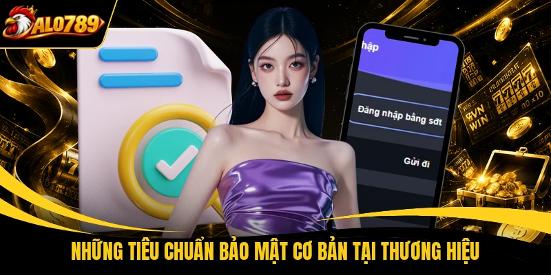 nhung tieu chuan bao mat co ban tai thuong hieu Những tiêu chuẩn bảo mật cơ bản tại thương hiệu