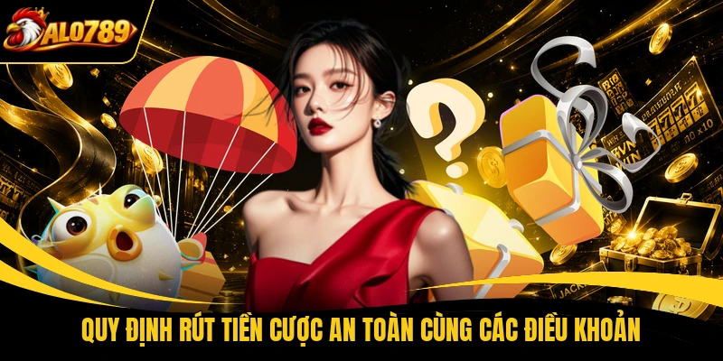 quy dinh rut tien cuoc an toan cung cac dieu khoan Quy định rút tiền cược an toàn cùng các điều khoản
